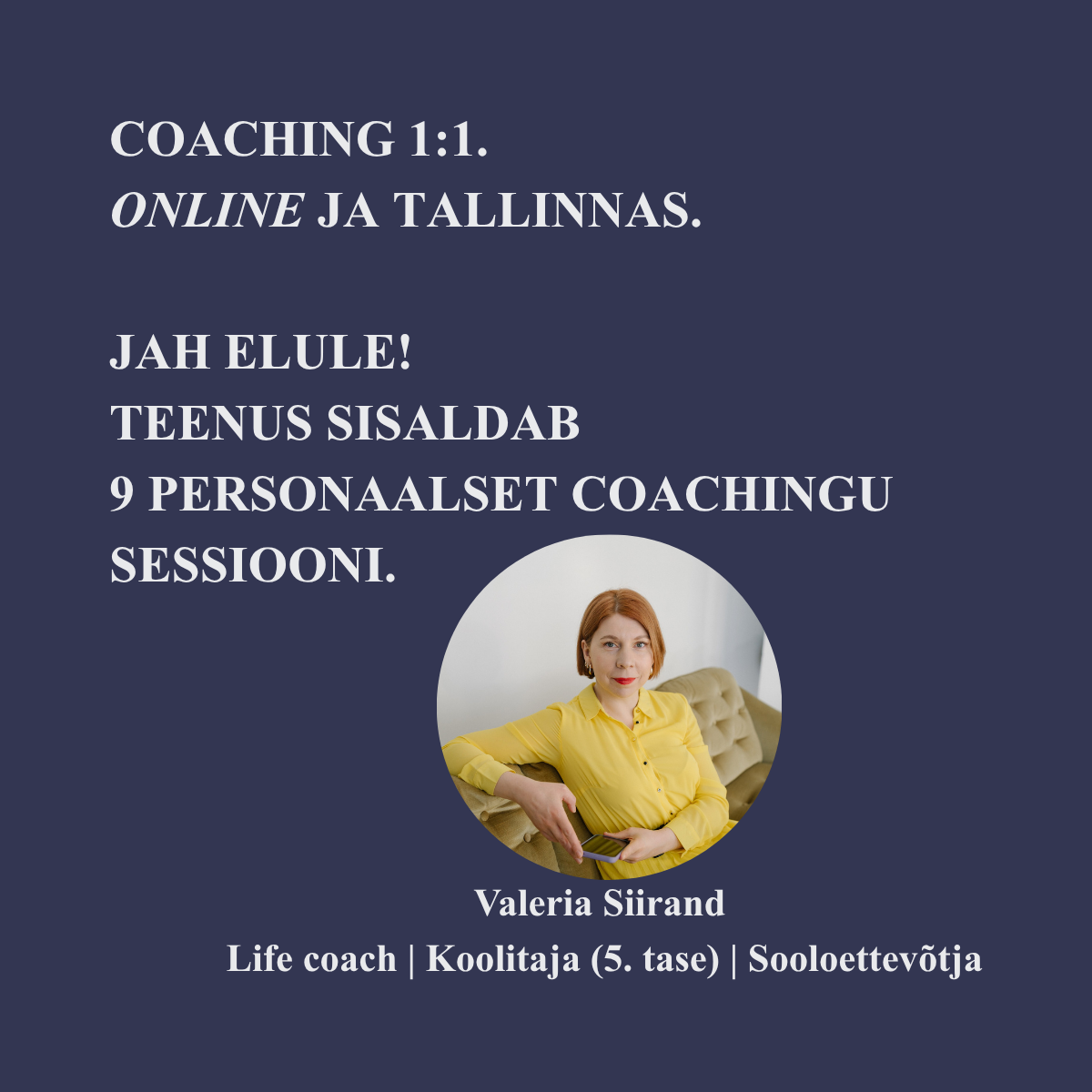 Coaching 1:1. JAH ELULE! Teenus sisaldab 9 personaalset coachingu sessiooni.