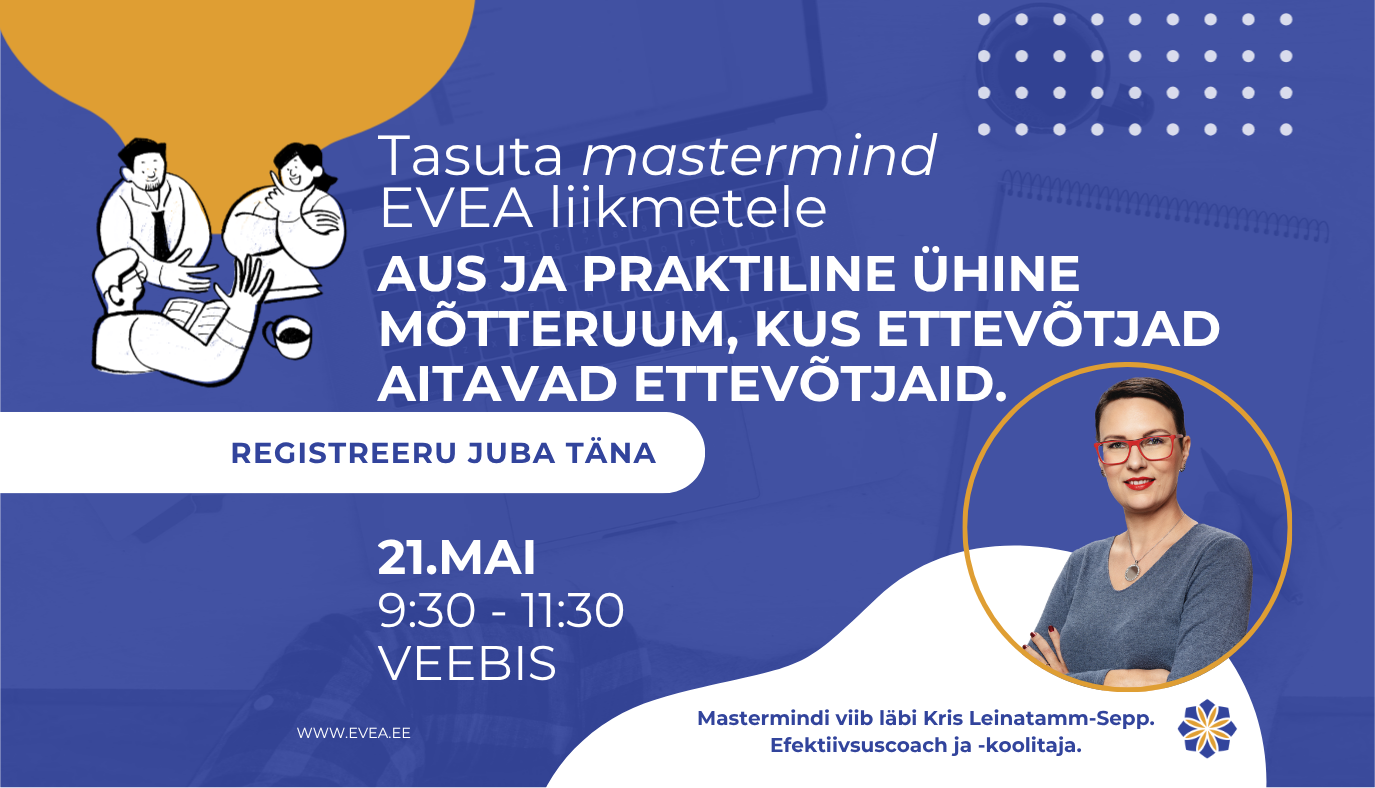 EVEA käivitab uue ja praktilise sündmuste sarja, kus fookuses on liikmete kogemusvahetus. See ei ole koolitus, vaid ühine mõtteruum, kus lahendame reaalsetest o