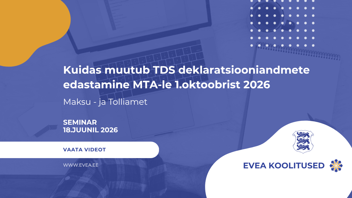EVEA korraldas 10.juunil 2026 seminari Andmepõhised lahendused praktikas – kuidas muutub deklaratsiooniandmete edastamine MTAle? Seminaril esinesid Maksu- ja To